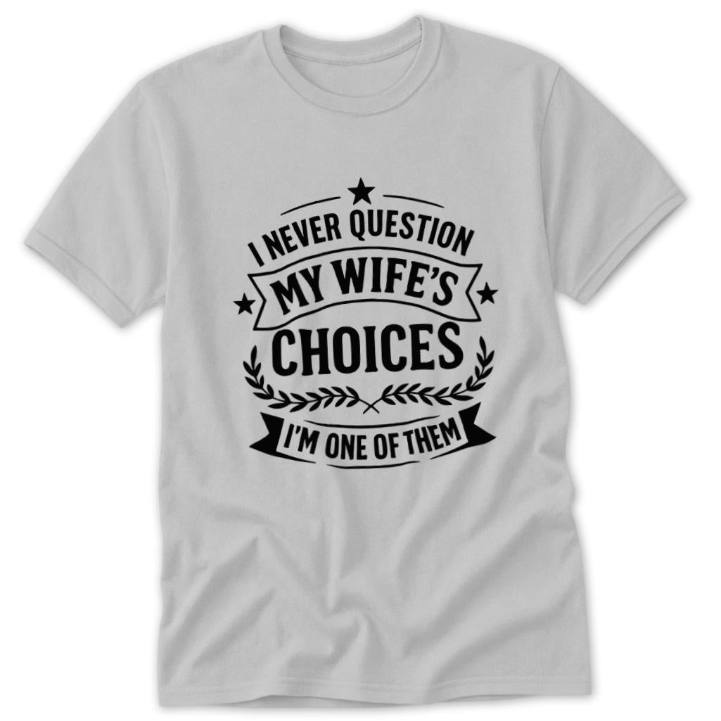My Wife's Choices Classic Tee - Sport Grey