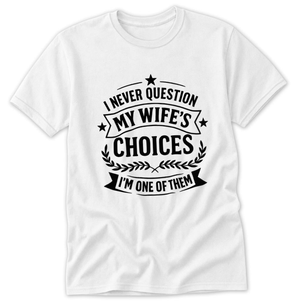 My Wife's Choices Classic Tee - White
