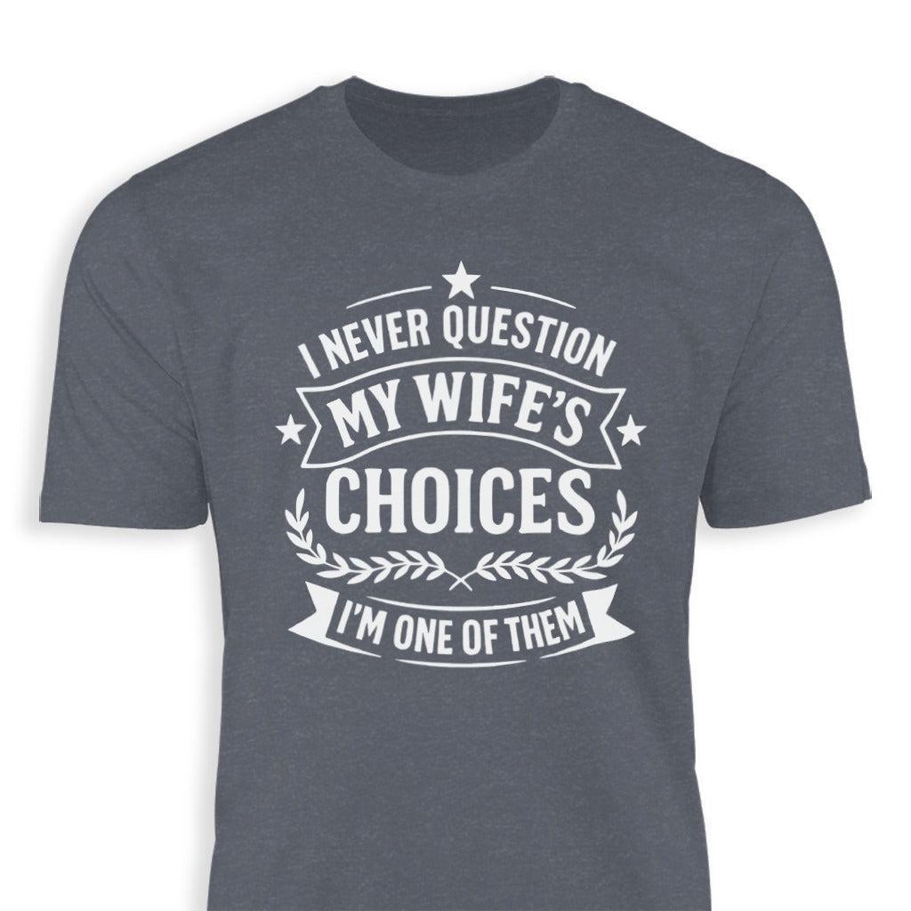 My Wife's Choices Classic Tee