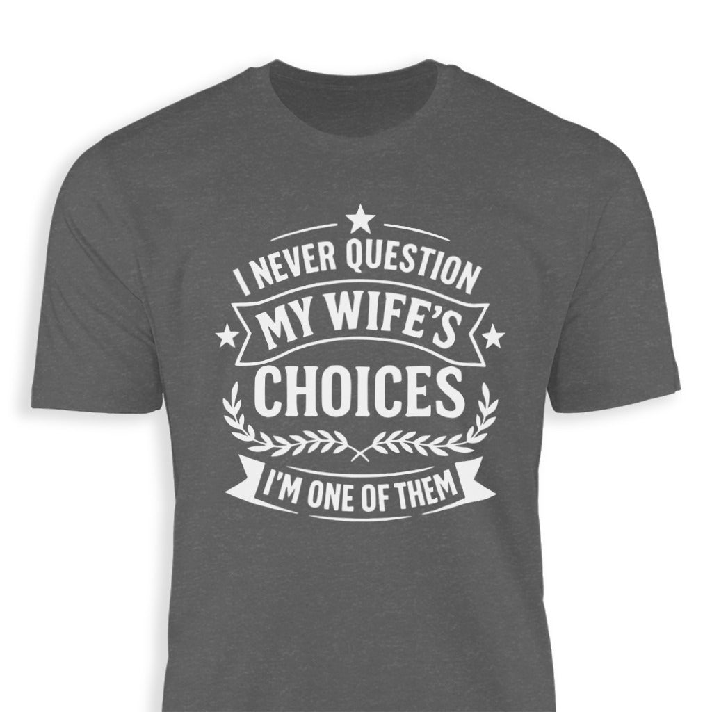 My Wife's Choices Classic Tee