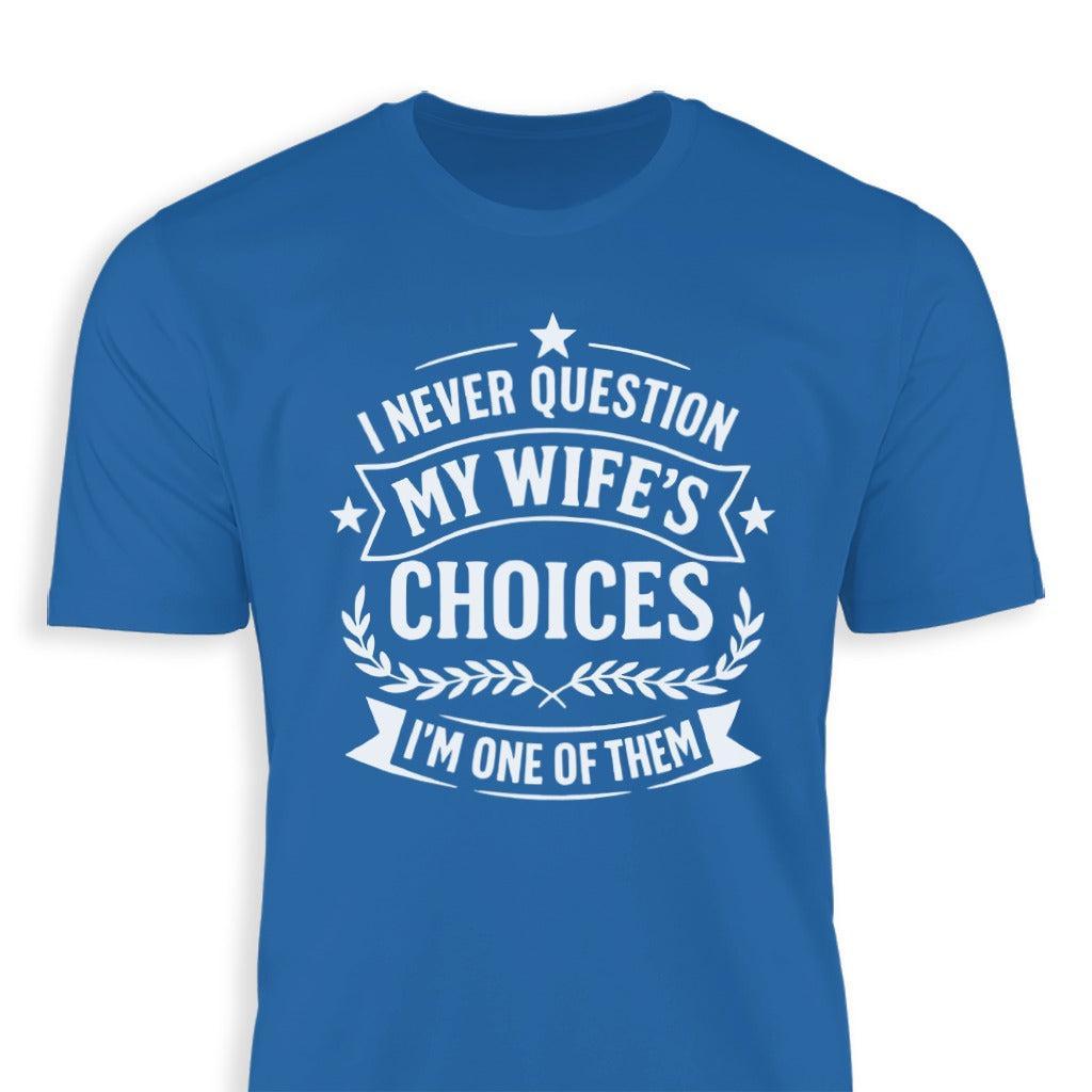 My Wife's Choices Classic Tee