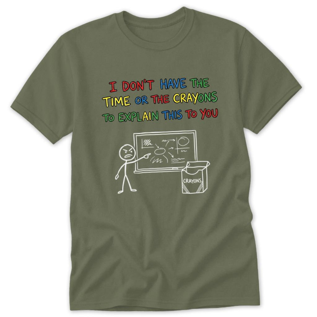 No Crayons to Explain Classic Tee