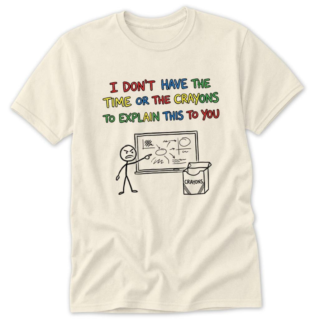No Crayons to Explain Classic Tee