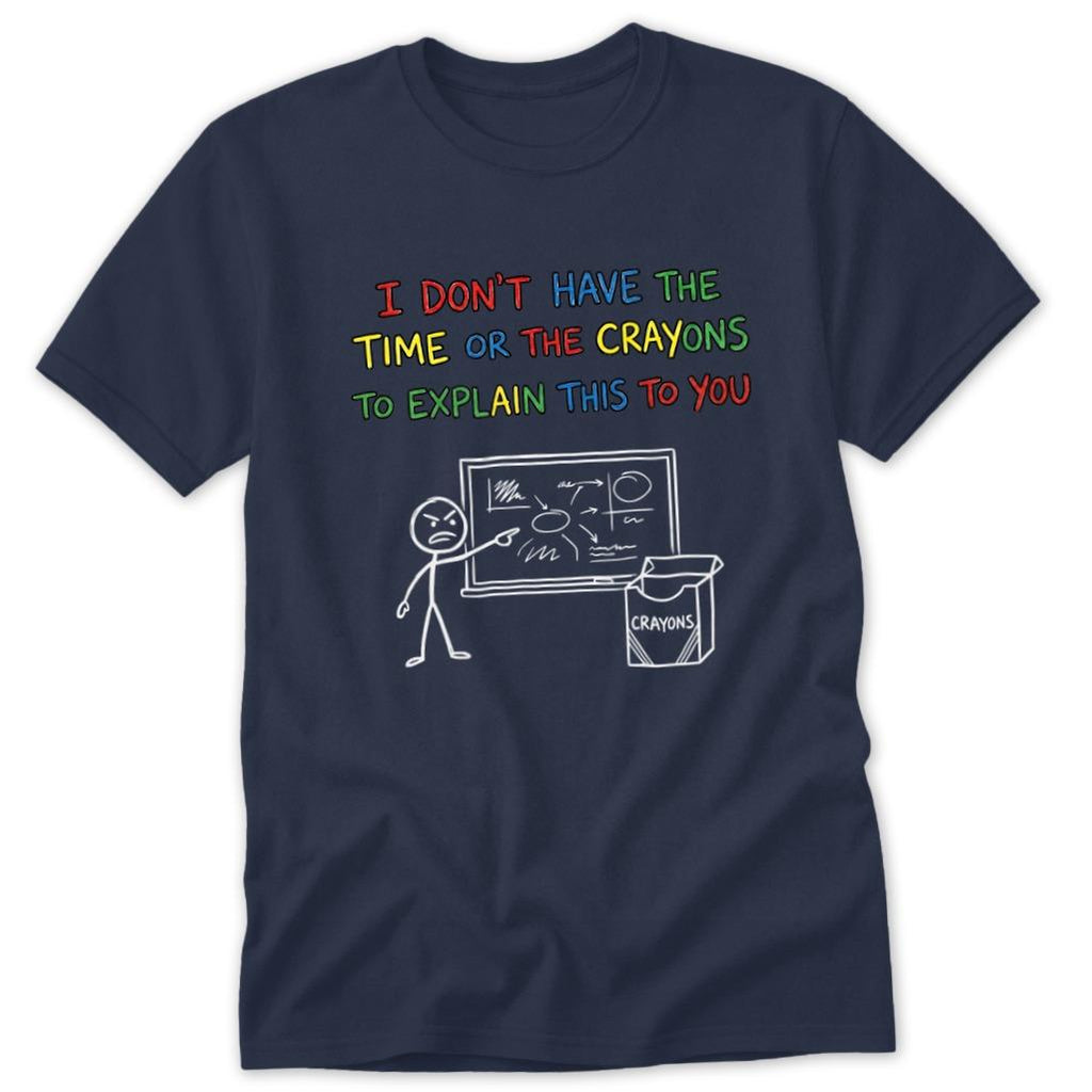 No Crayons to Explain Classic Tee