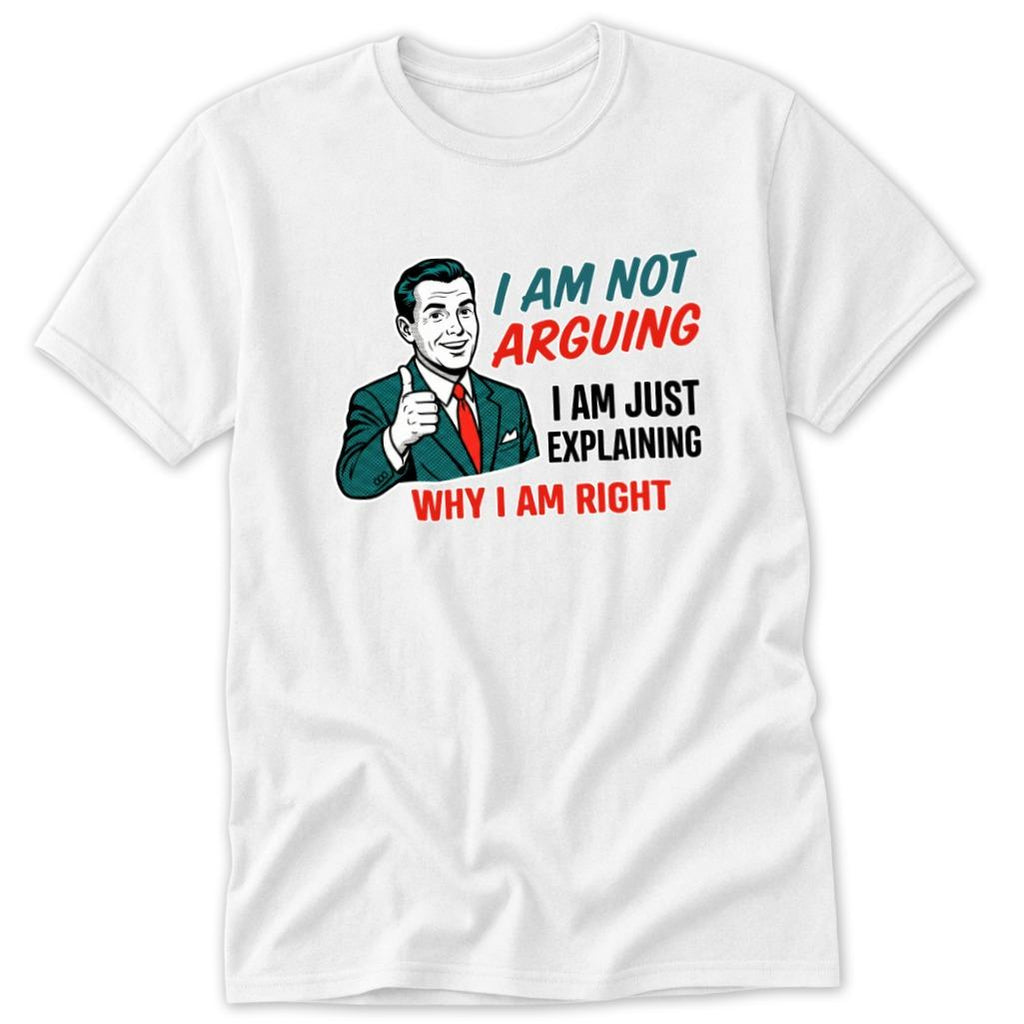 Not Arguing Classic Tee