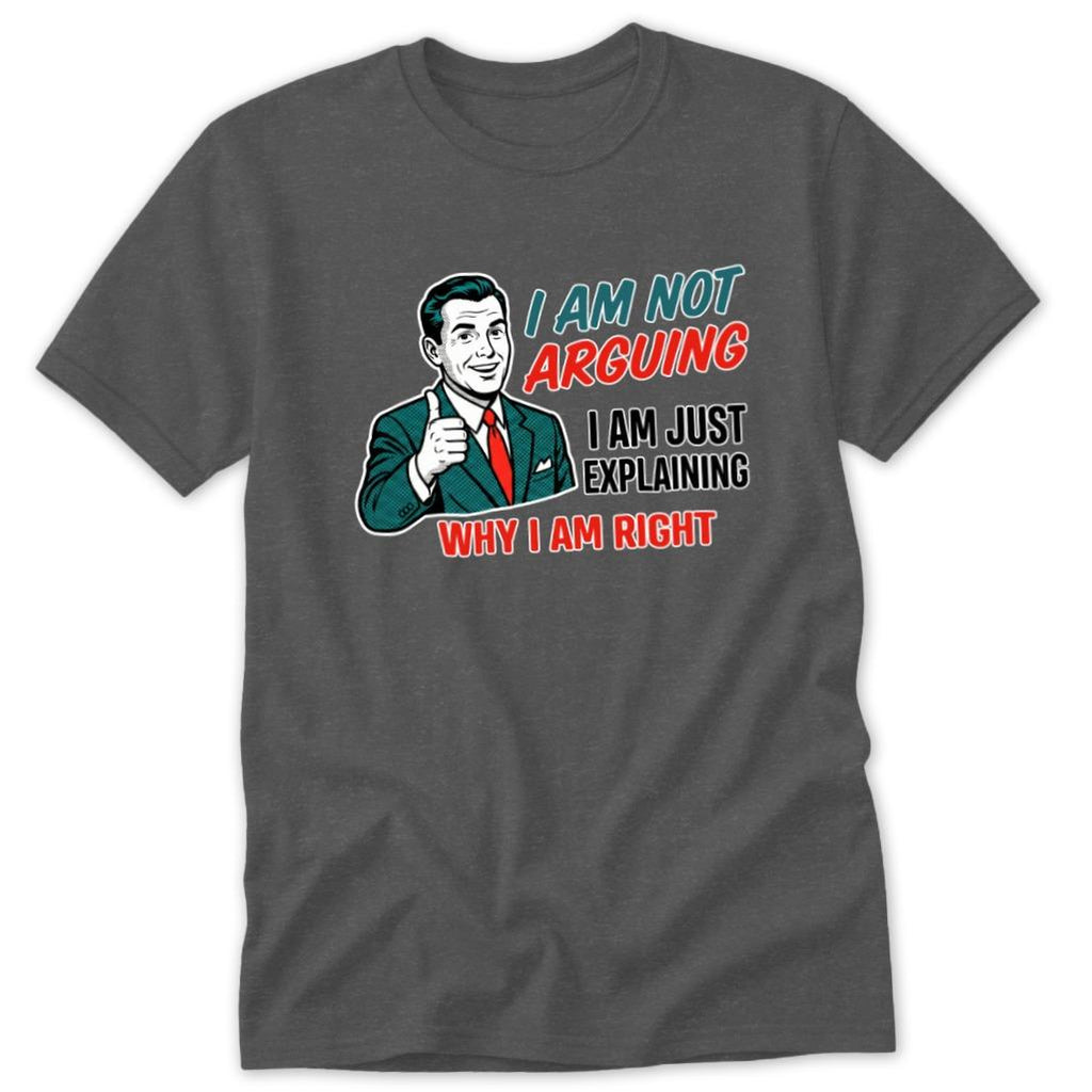 Not Arguing Classic Tee
