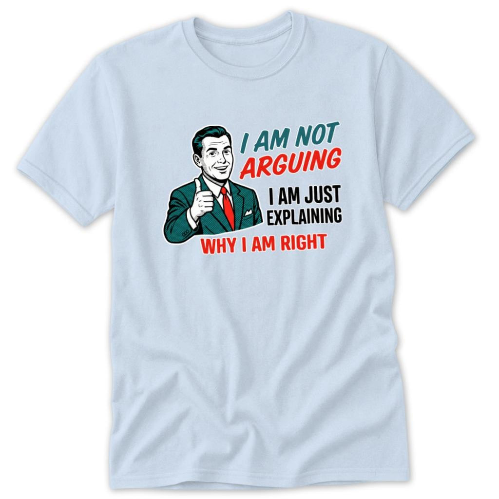 Not Arguing Classic Tee