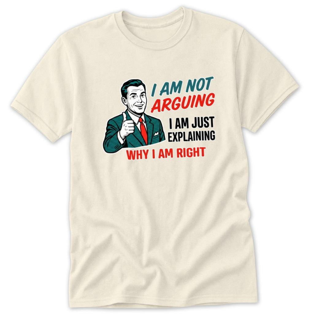Not Arguing Classic Tee