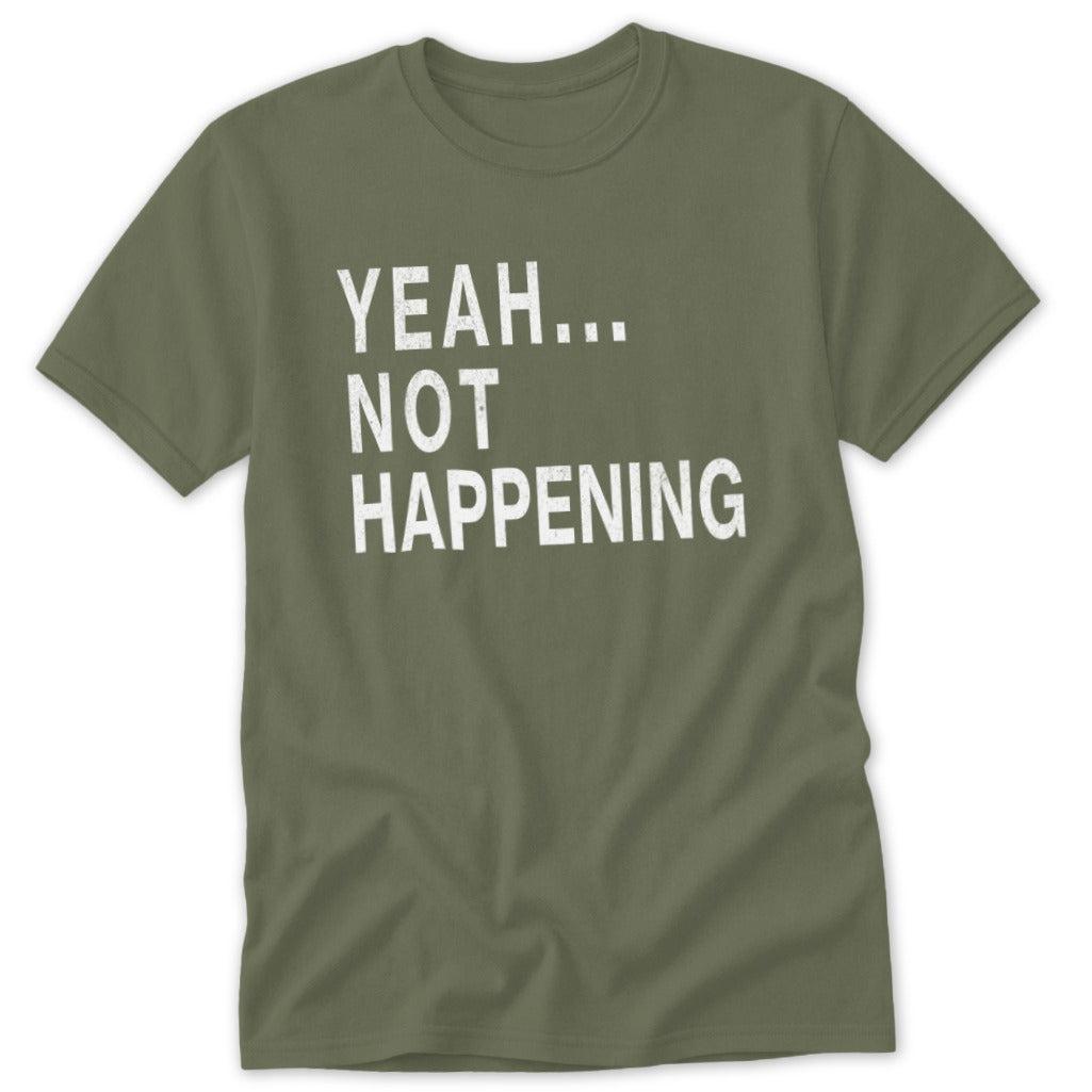 Not Happening Classic Tee