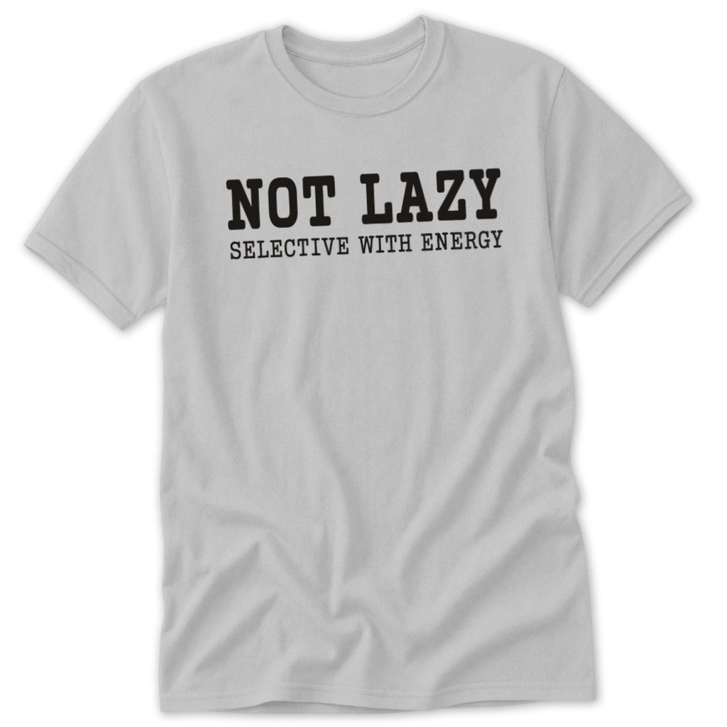 Not Lazy Selective with Energy Classic Tee