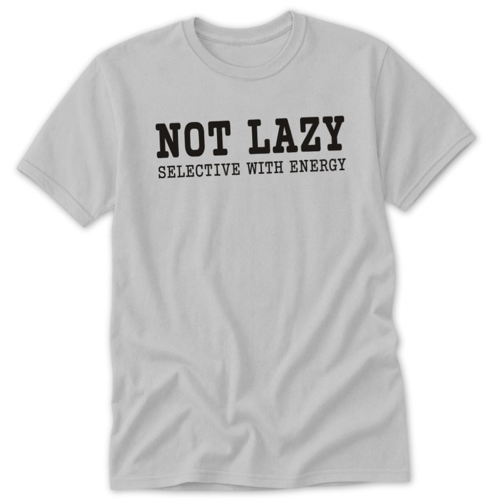 Not Lazy Selective with Energy Classic Tee