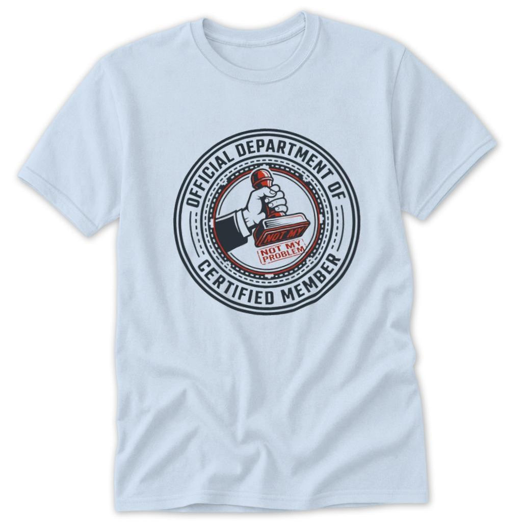 Not My Problem Dept Classic Tee