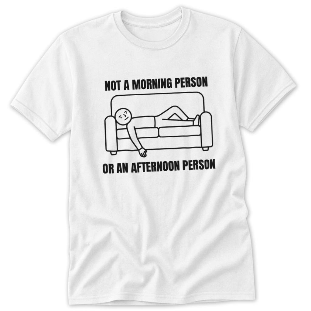 Not an Afternoon Person Classic Tee