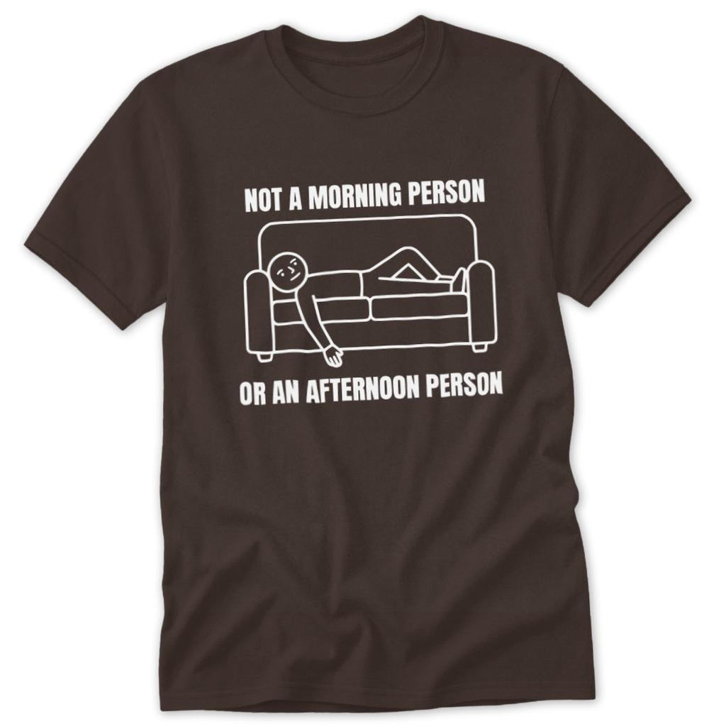 Not an Afternoon Person Classic Tee