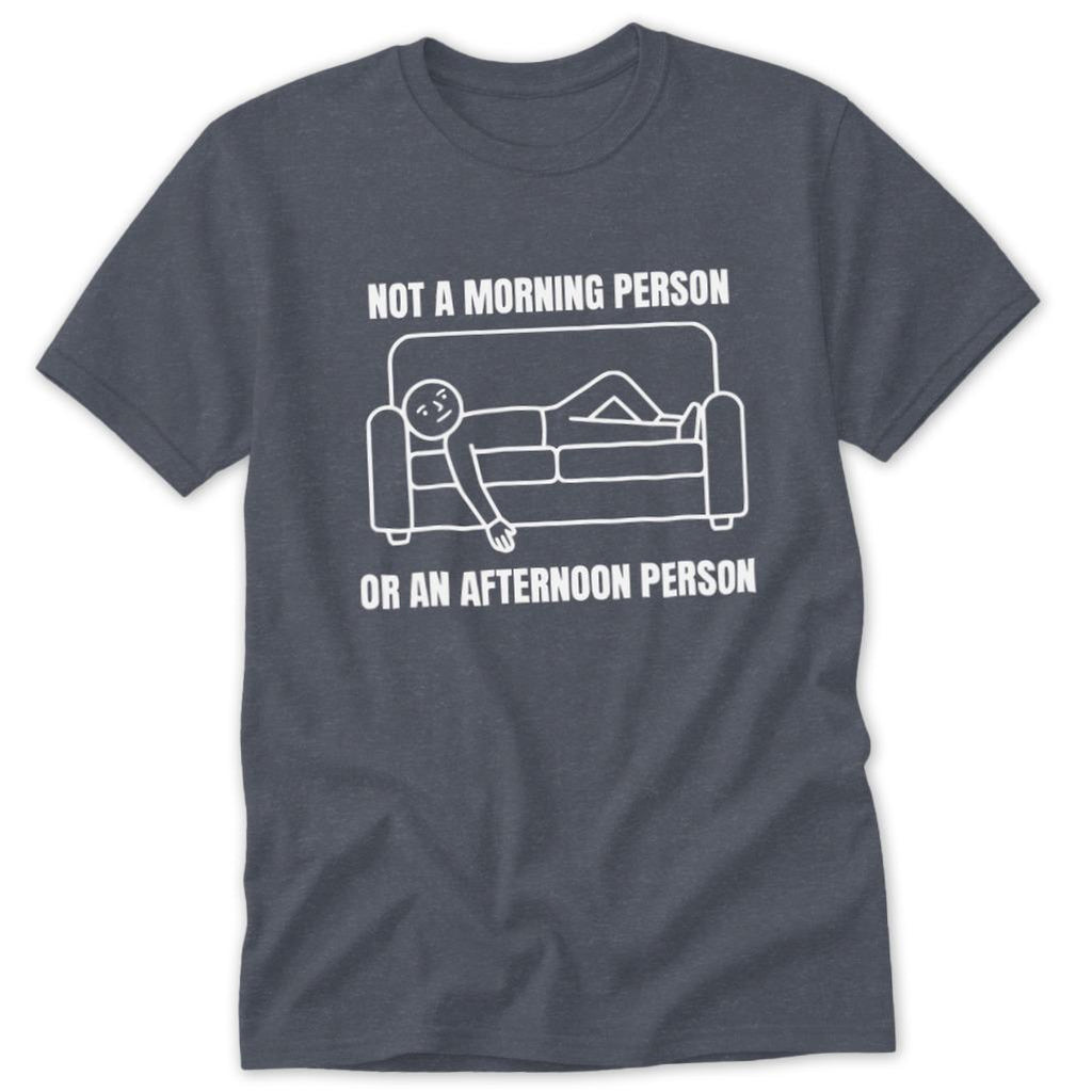 Not an Afternoon Person Classic Tee
