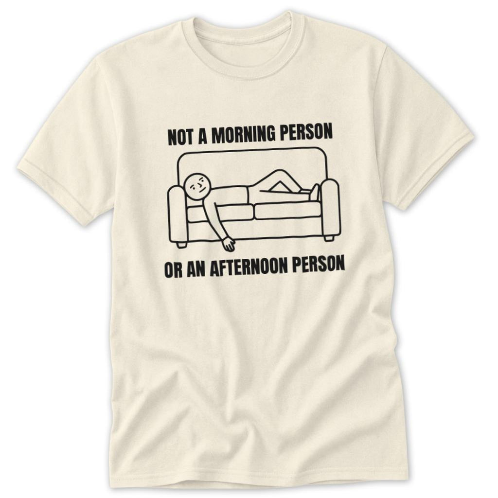 Not an Afternoon Person Classic Tee