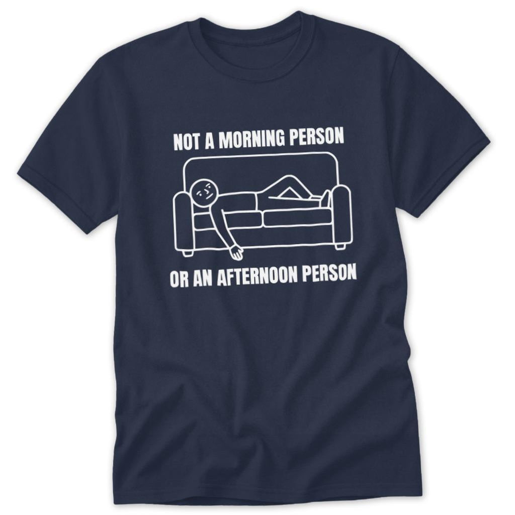 Not an Afternoon Person Classic Tee