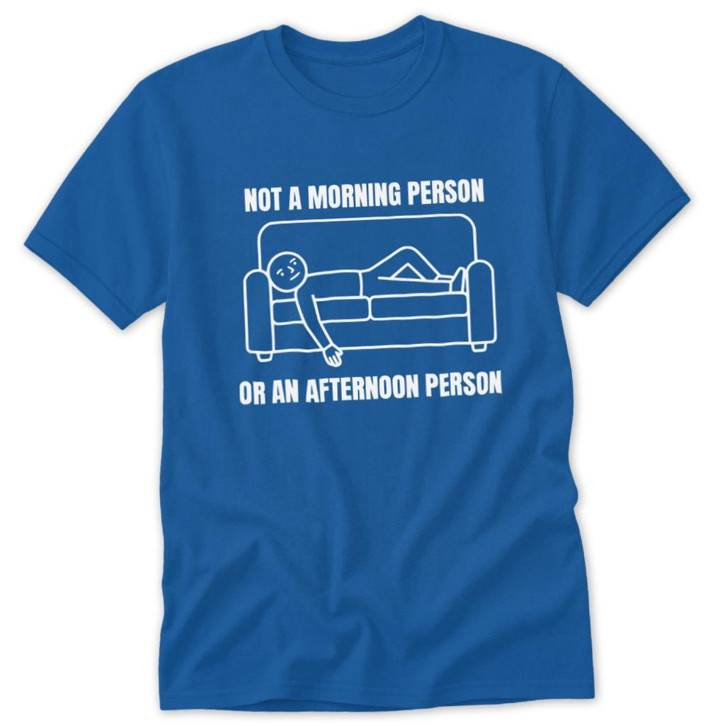 Not an Afternoon Person Classic Tee