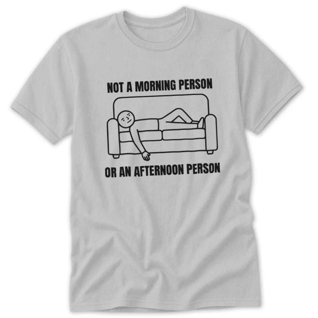 Not an Afternoon Person Classic Tee