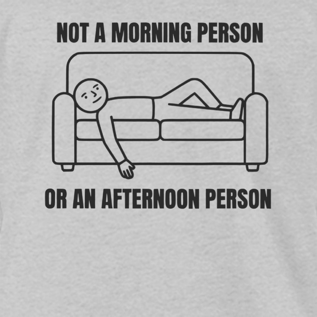 Not an Afternoon Person