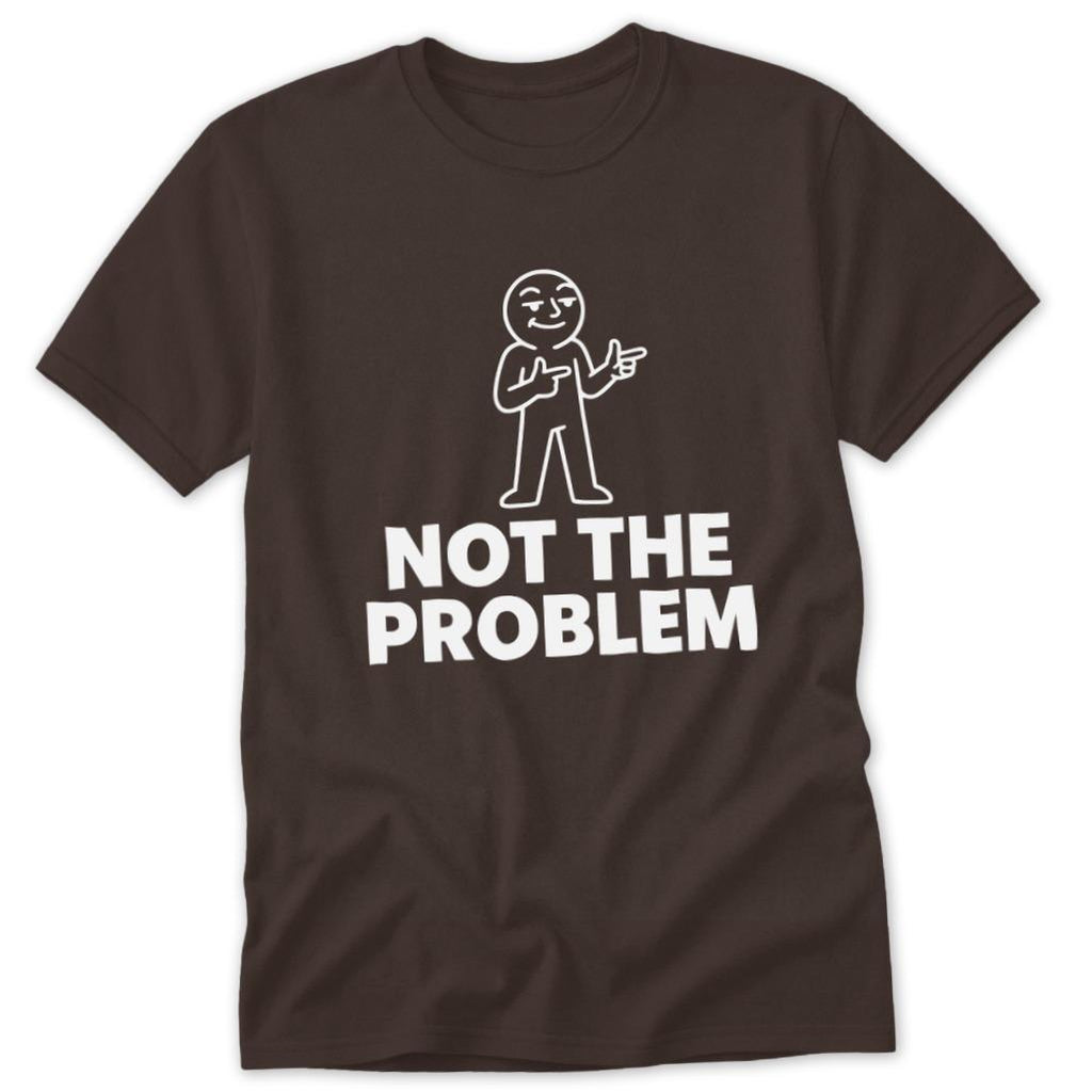 Not the Problem Classic Tee