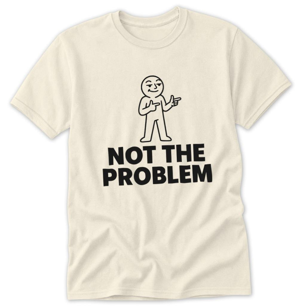 Not the Problem Classic Tee