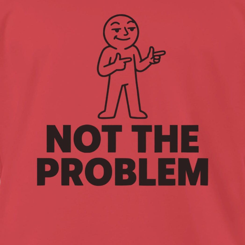 Not the Problem