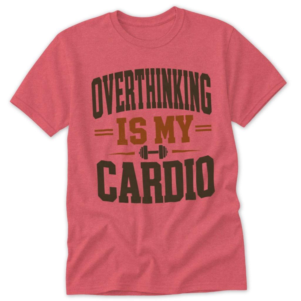 Overthinking Is My Cardio Tee