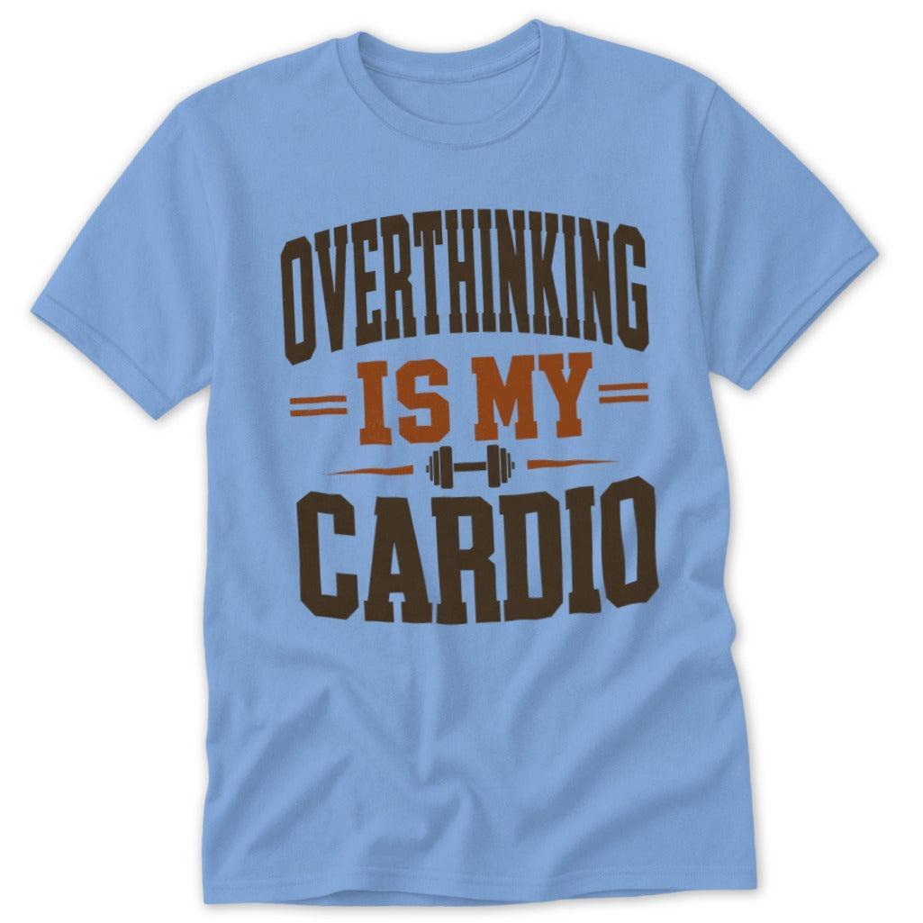 Overthinking Is My Cardio Tee