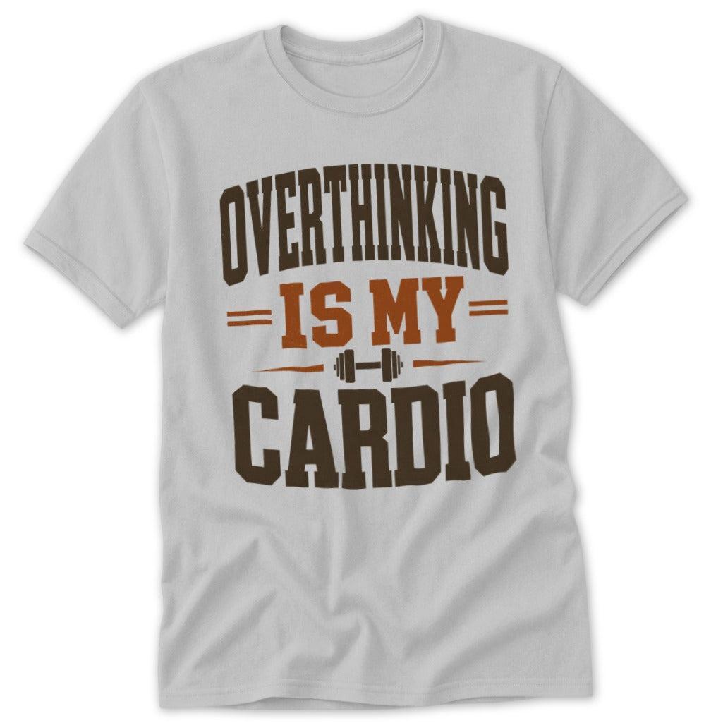 Overthinking Is My Cardio Tee
