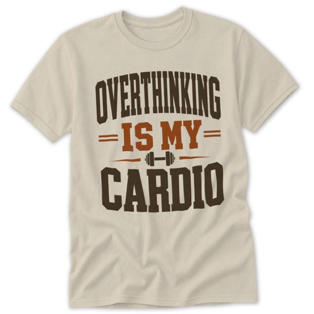 Overthinking Is My Cardio Tee