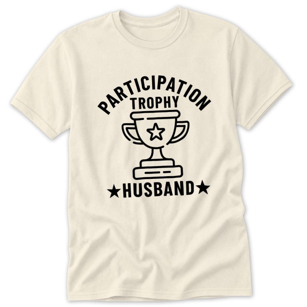 Participation Trophy Husband Classic Tee - Natural