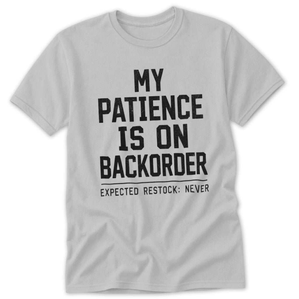 Patience on Backorder Classic Tee