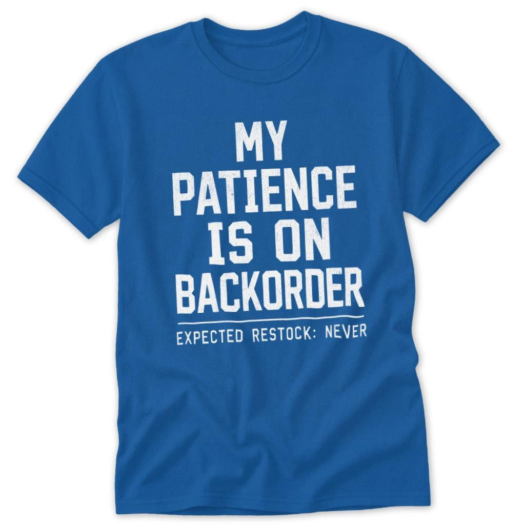 Patience on Backorder Classic Tee