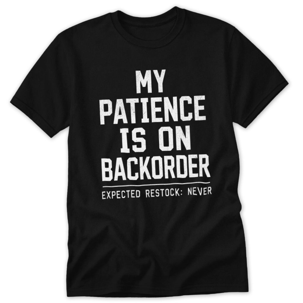 Patience on Backorder Classic Tee