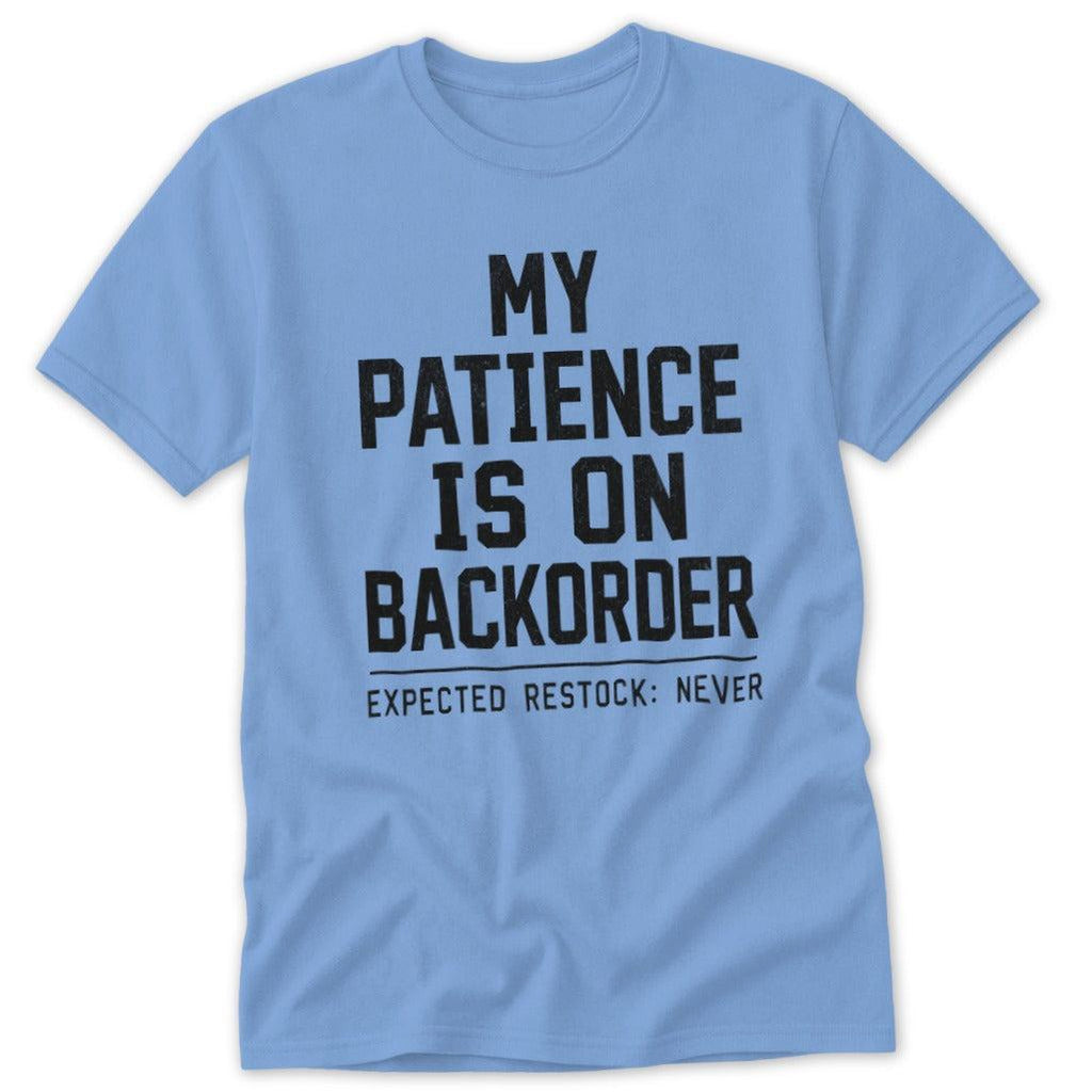 Patience on Backorder Classic Tee