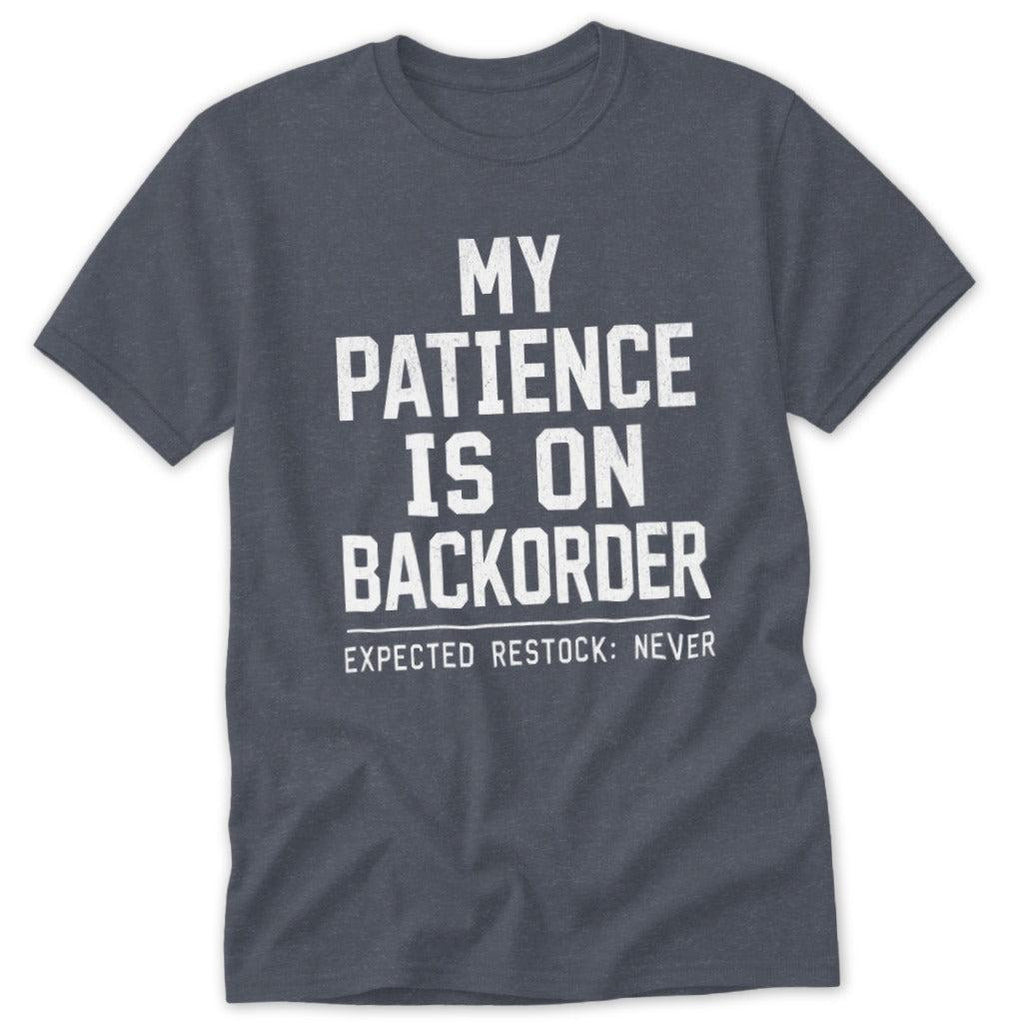 Patience on Backorder Classic Tee