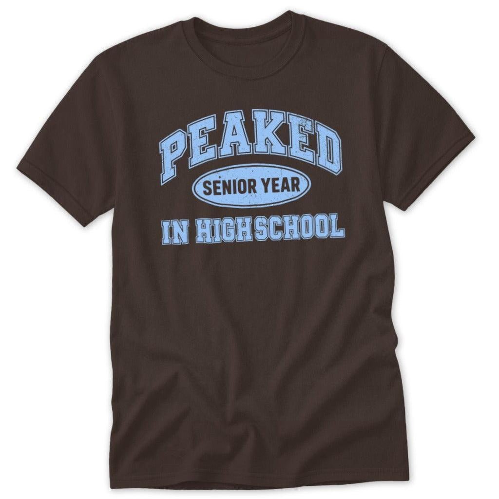 Peaked in High School Classic Tee