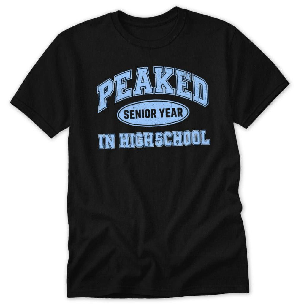 Peaked in High School Classic Tee