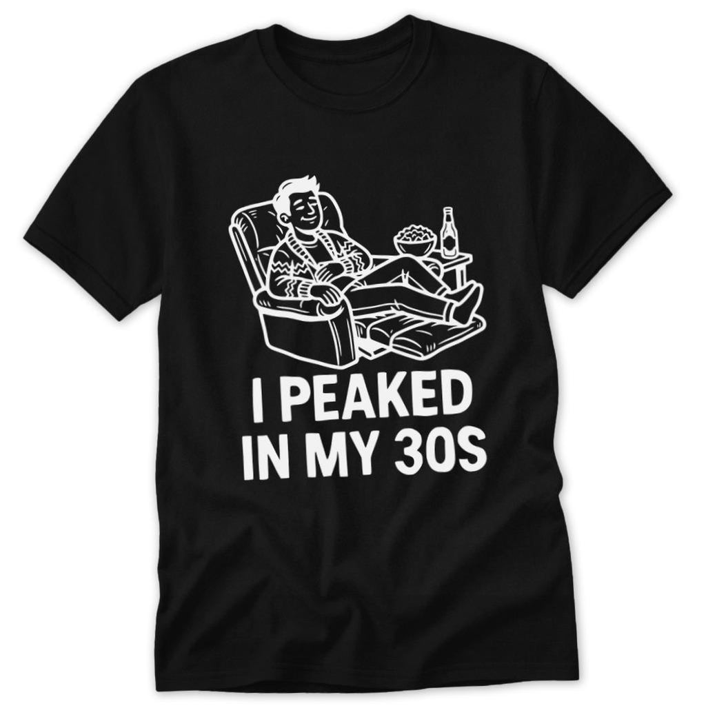 Peaked in My 30s Classic Tee