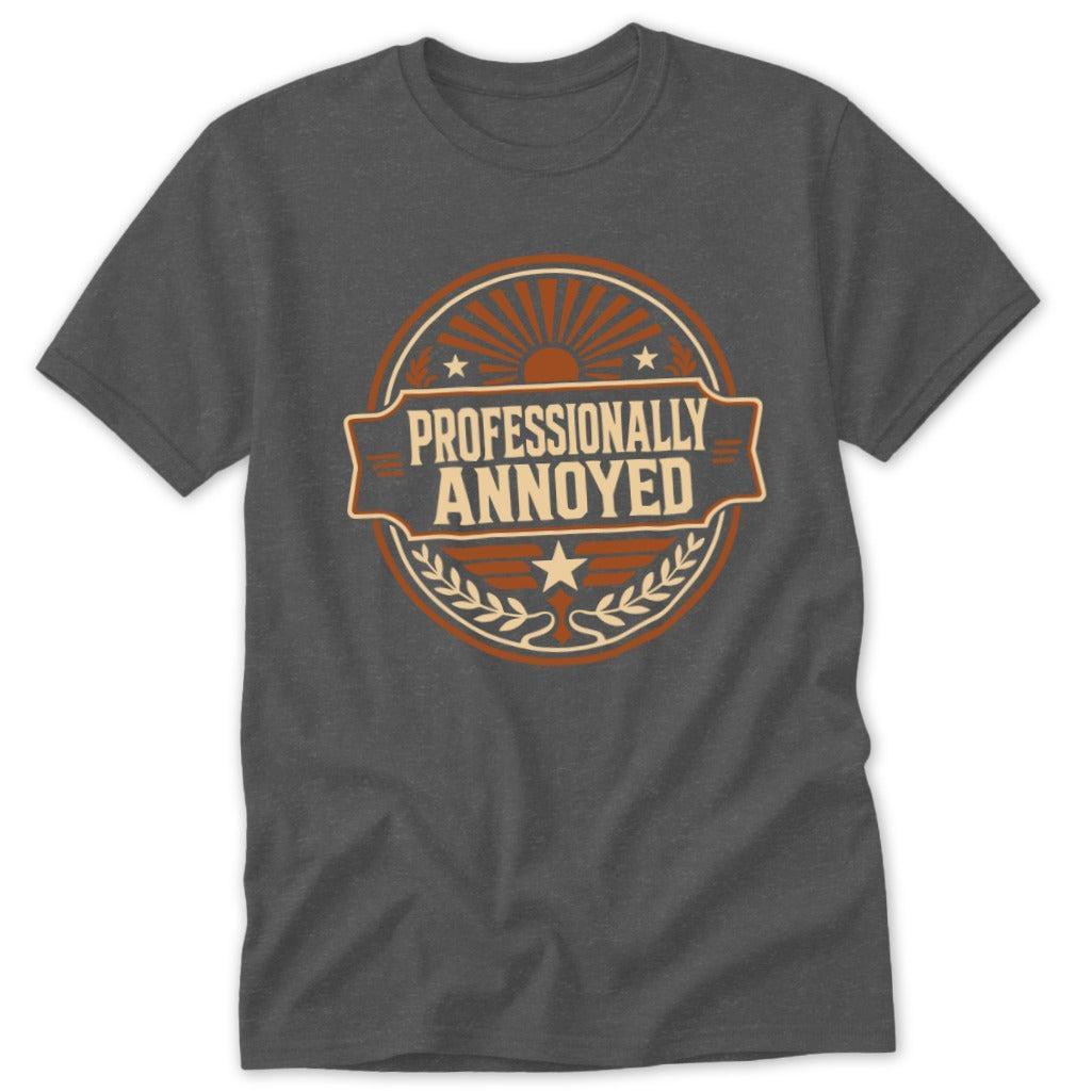 Professionally Annoyed Classic Tee