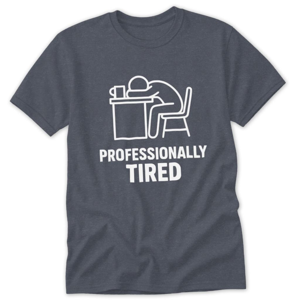 Professionally Tired Classic Tee