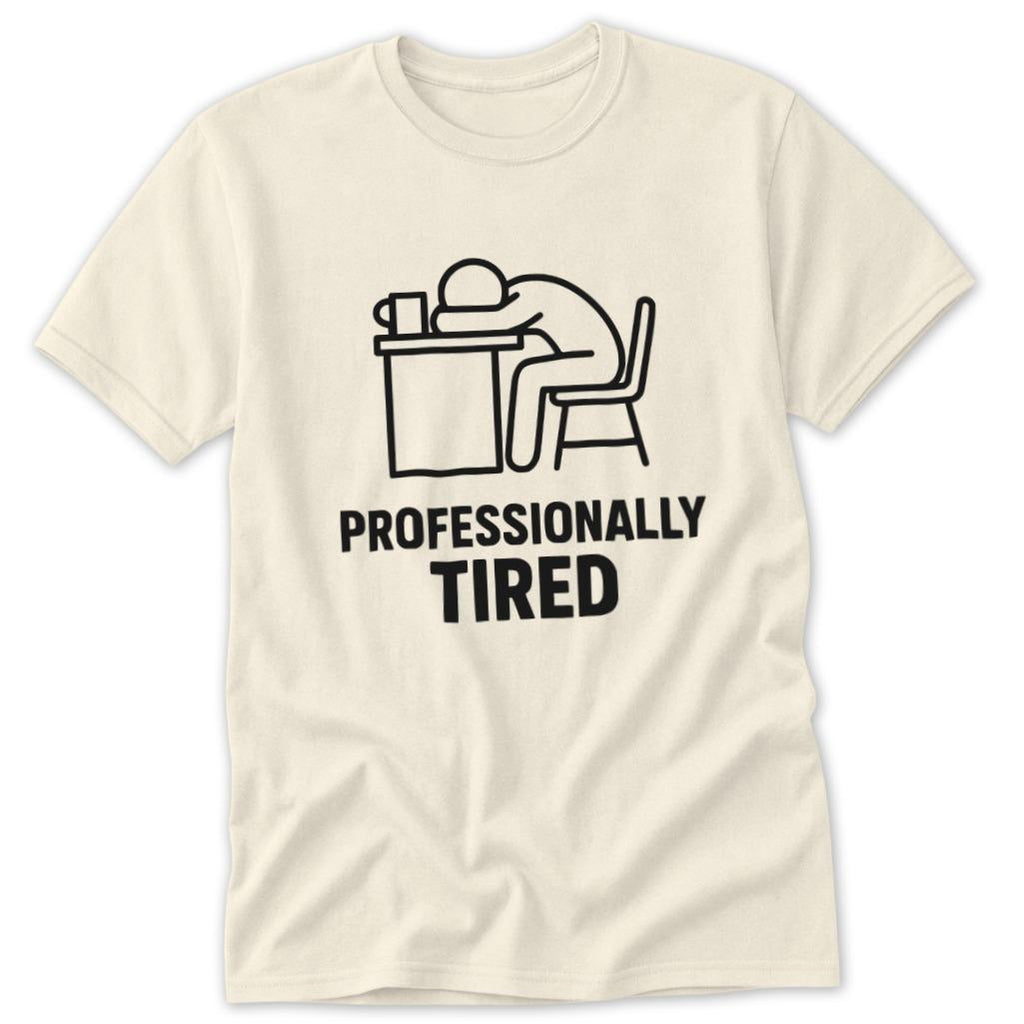 Professionally Tired Classic Tee