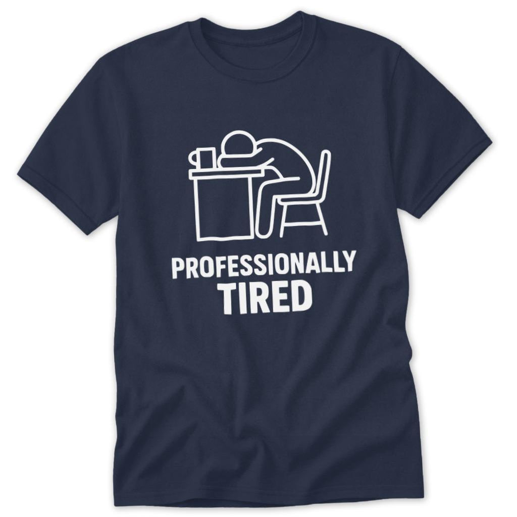 Professionally Tired Classic Tee