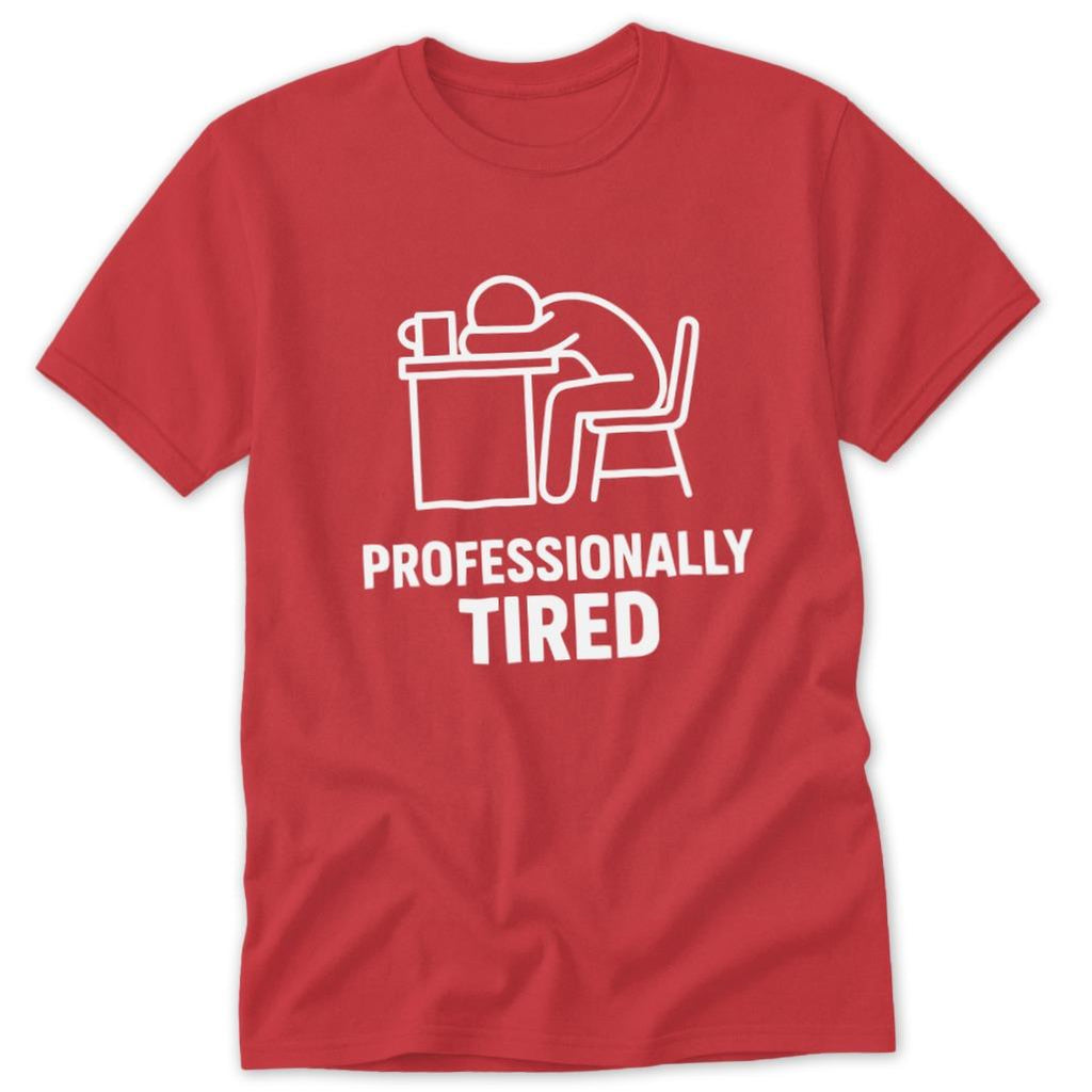 Professionally Tired Classic Tee