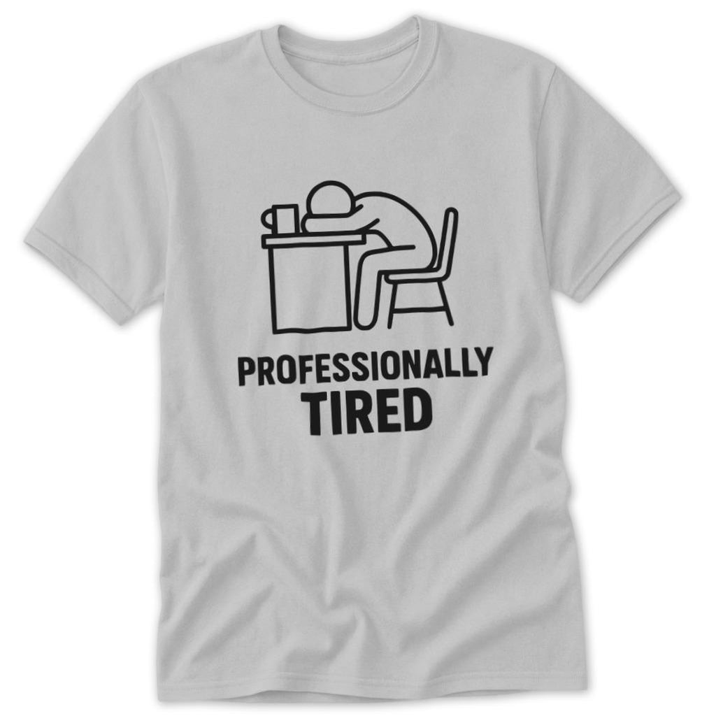 Professionally Tired Classic Tee