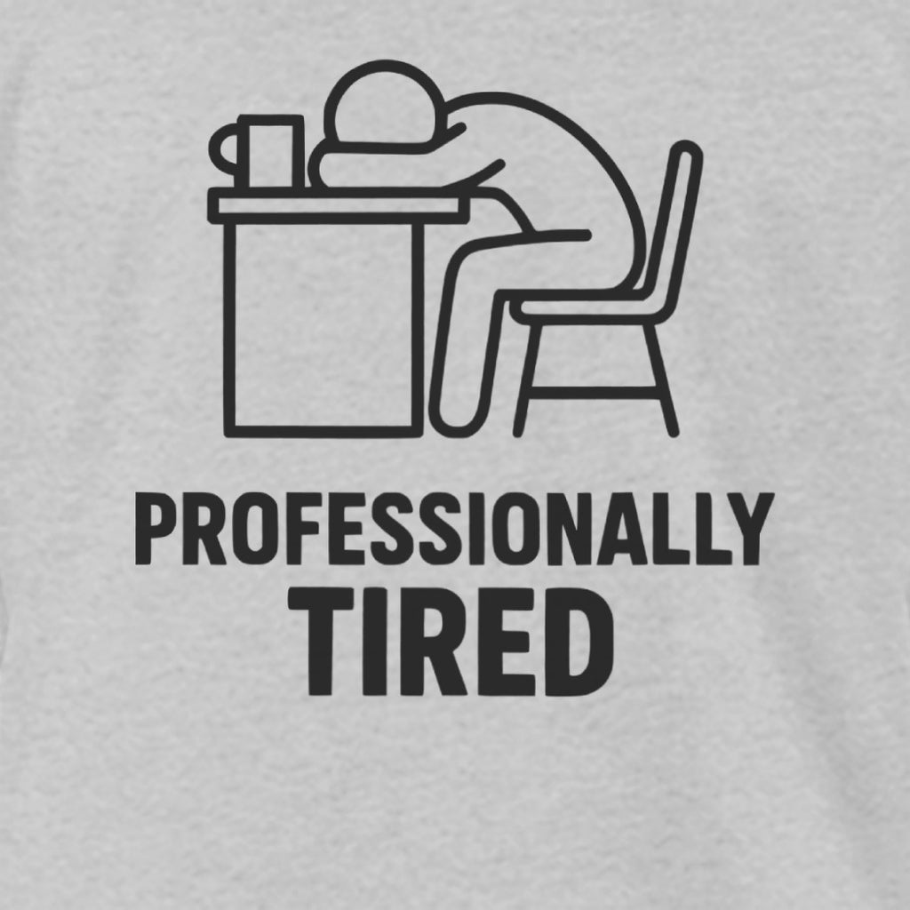 Professionally Tired