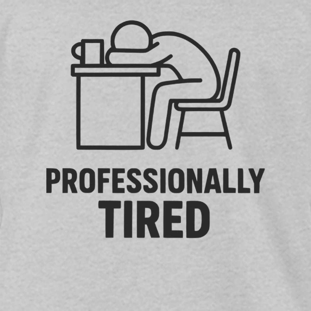 Professionally Tired