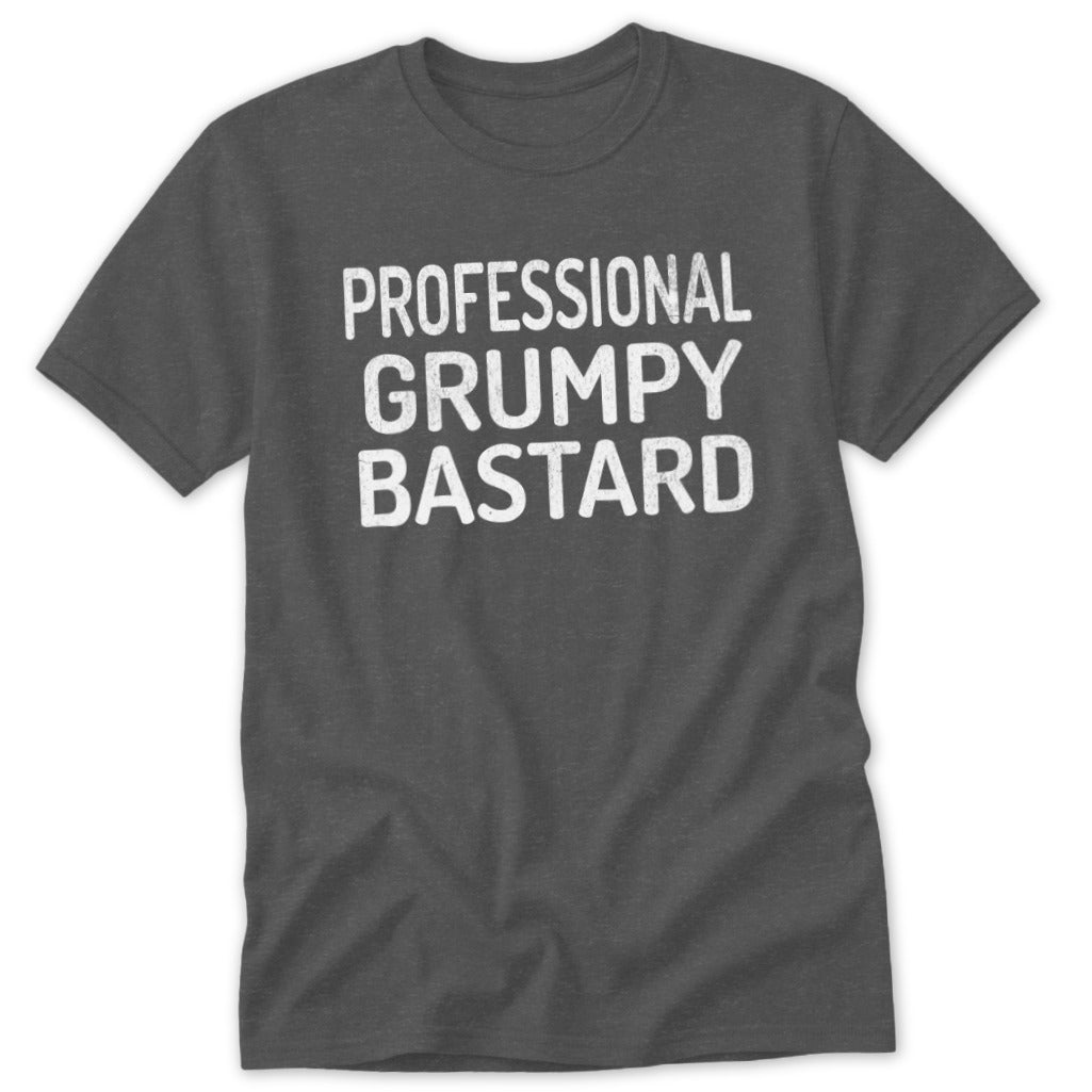 Professsional Grumpy Bastard Classic Tee