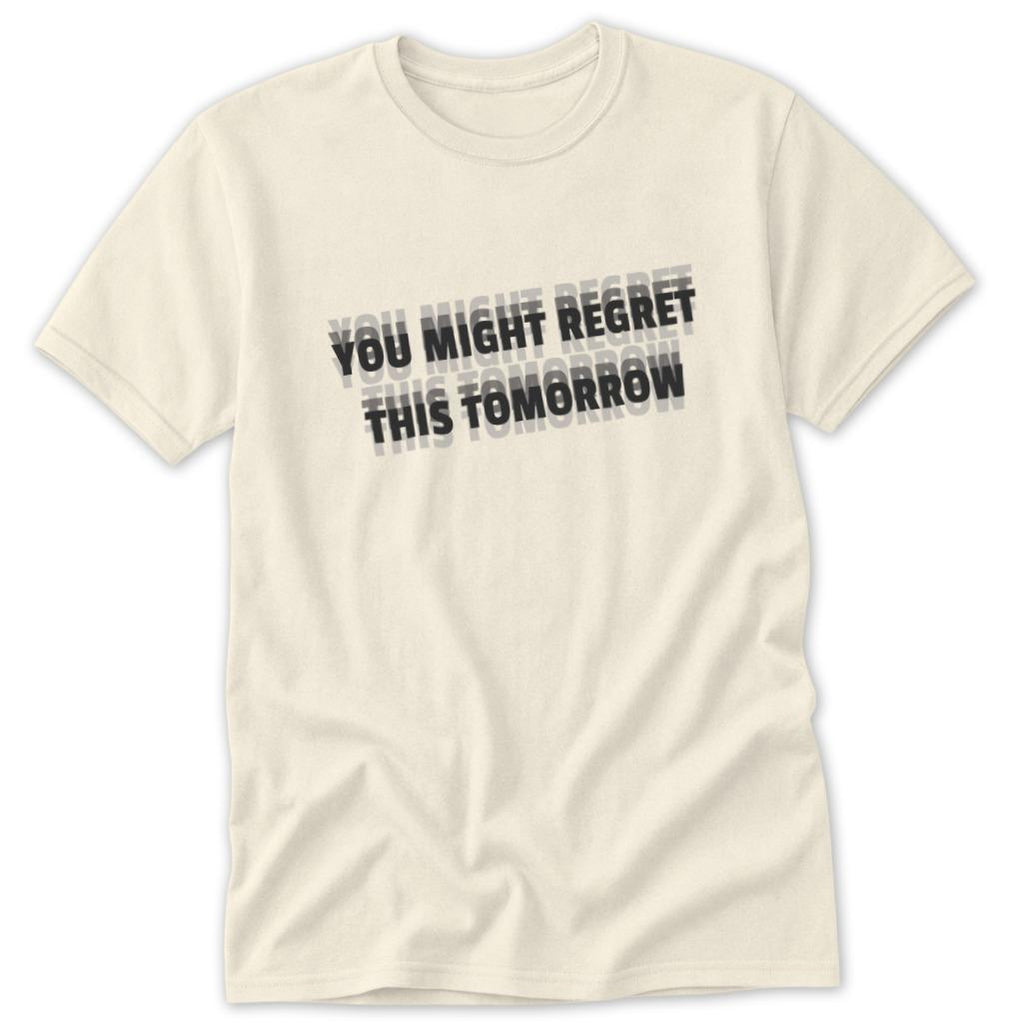 Regret Tomorrow Classic Tee